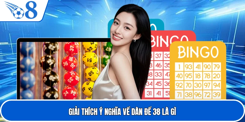 Giải thích ý nghĩa về dàn đề 38 là gì