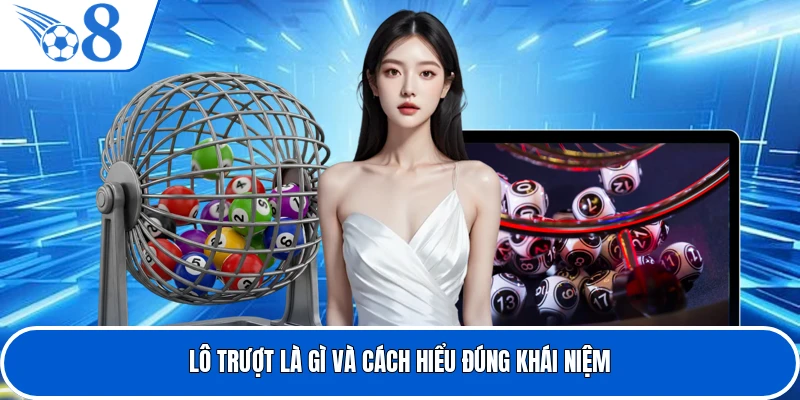 Lô trượt là gì và cách hiểu đúng khái niệm