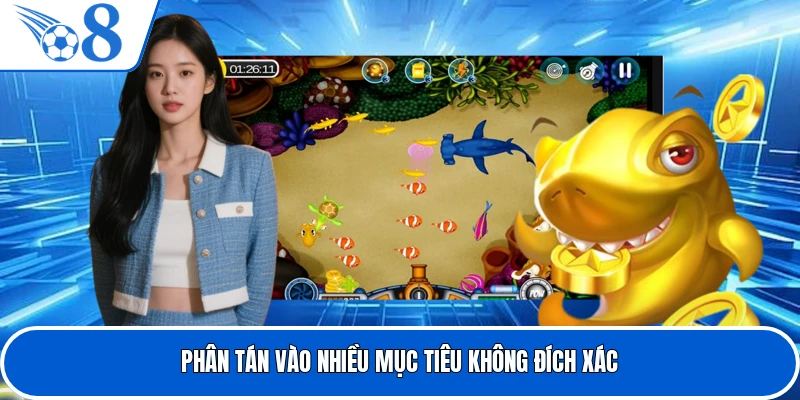 Phân tán vào nhiều mục tiêu không đích xác