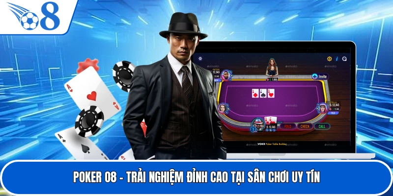 Poker O8 - Trải Nghiệm Đỉnh Cao Tại Sân Chơi Uy Tín