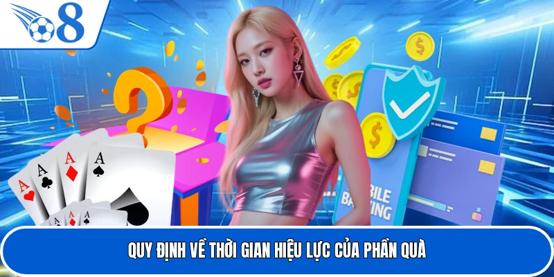 Quy định về thời gian hiệu lực của phần quà